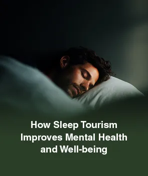 How Sleep Tourism Improves Mental Health and Well-being