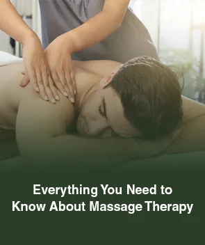 Everything You Need to Know About Massage Therapy