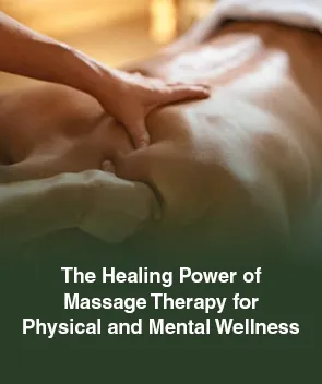 The Healing Power of Massage Therapy for Physical and Mental Wellness
